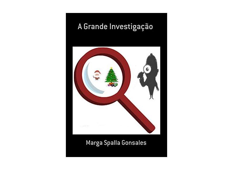 A Grande Investigação - Marga Spalla Gonsales - 9788592432355
