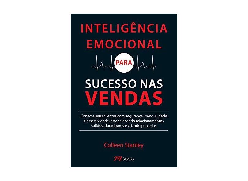 Inteligência Emocional para Sucesso nas Vendas - Collen Stansley - 9788576802426