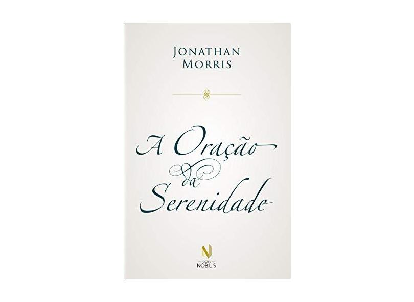 A Oração Da Serenidade - Morris,jonathan - 9788532657664