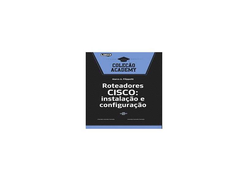 Roteadores Cisco - Instalacao E Configuracao Colecao Academy - Encadernação Desconhecida - 9788561024246