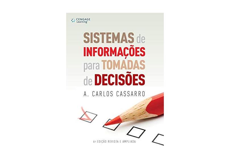Sistemas de Informações para Tomadas de Decisões - 4ª Ed. 2011 - Cassarro, Antonio Carlos - 9788522109562