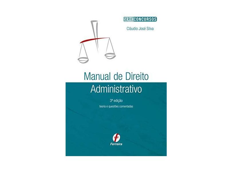 Manual de Direito Administrativo - Teoria e Questões - Série Concursos - 3ª Ed. 2014 - Silva, Cláudio José - 9788578422813