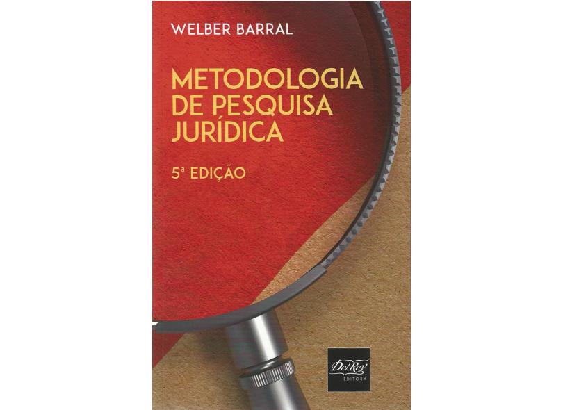 Metodologia da Pesquisa Jurídica - 5ª Ed. 2016 - Barral, Welber Oliveira - 9788538404408