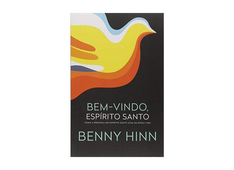 Bem-Vindo, Espírito Santo - Benny Hinn - 9788578602598