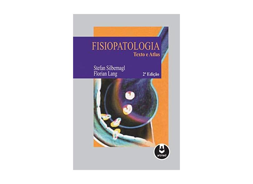 Fisiopatologia Texto E Atlas - 2ª Ed. 2016 - Silbernagl, Stefan - 9788536325989