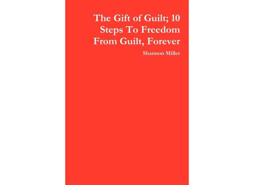 The Gift of Guilt; 10 Steps to Freedom from Guilt, Forever com o Melhor Preço é no Zoom