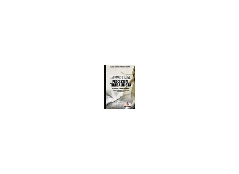 Manual de Direito Processual Trabalhista - Costa, Marcus Vinicius Americano Da - 9788578900137