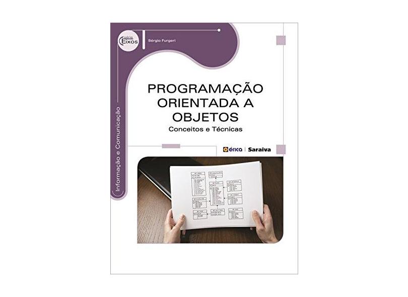 Programação Orientada A Objetos - Conceitos e Técnicas - Série Eixos - Furgeri, Sergio - 9788536510804