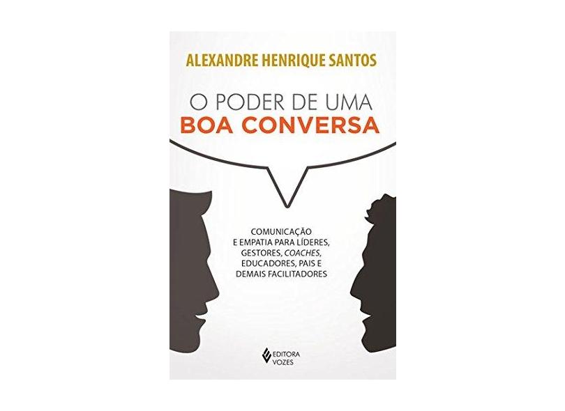 O Poder de Uma Boa Conversa - Santos, Alexandre Henrique - 9788532653949