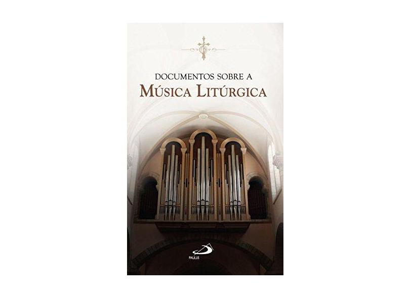 Documentos Sobre a Música Litúrgica - Paulus Editora - 9788534942836