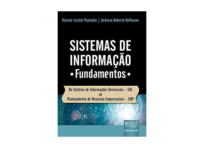 Sistema de Informação: Fundamentos - Andreas Roberto Hoffmann & Vicente Lentini Plantullo - 9788536236353