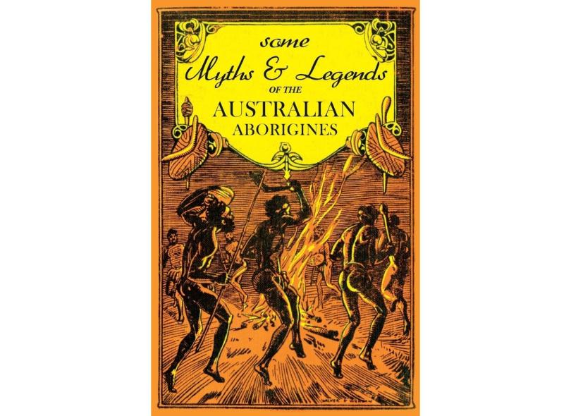 Some Myths and Legends of the Australian Aborigines em Promoção é no ...