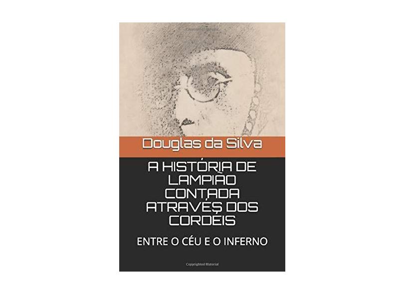 A História de Lampião Contada Através dos Cordéis - Douglas Augusto Da Silva - 9781521025871