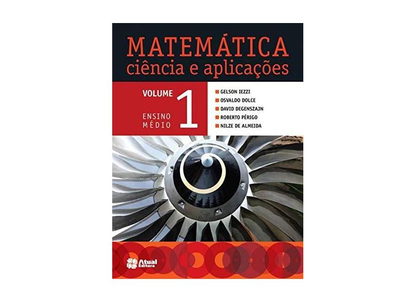Matemática Ciência e Aplicações - Vol. 1 - Ensino Médio - 8ª Ed. 2014 - Gelson Iezzi - 9788535719598