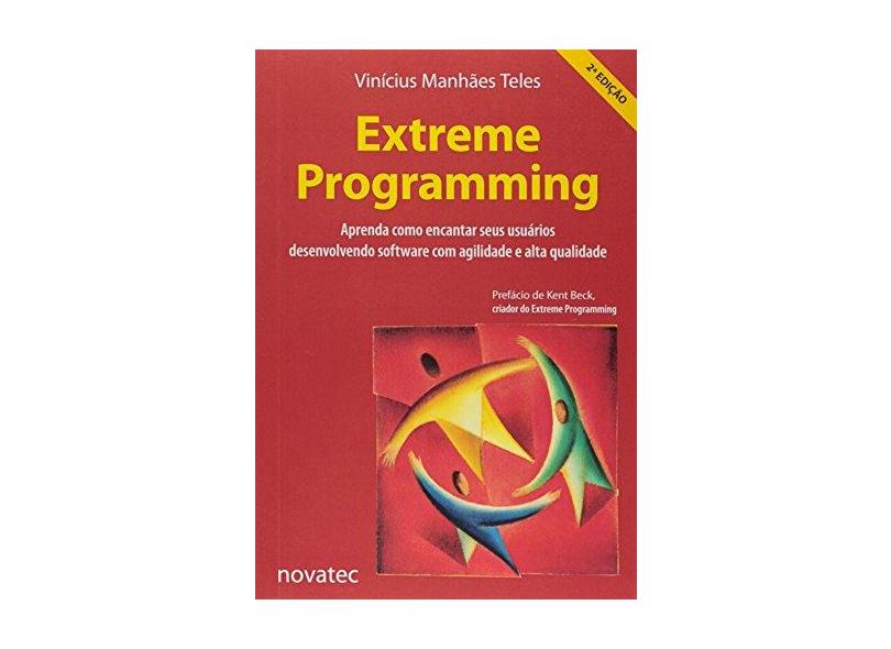 Extreme Programming - 2ª Ed. 2014 - Teles, Vinícius Manhães - 9788575224007