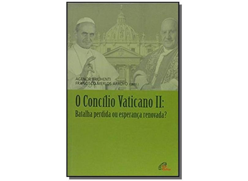 O Concílio Vaticano II. Batalha Perdida ou Esperança? - Coleção Revisitar o Concílio - Francisco Merlos Arroyo - 9788535638448
