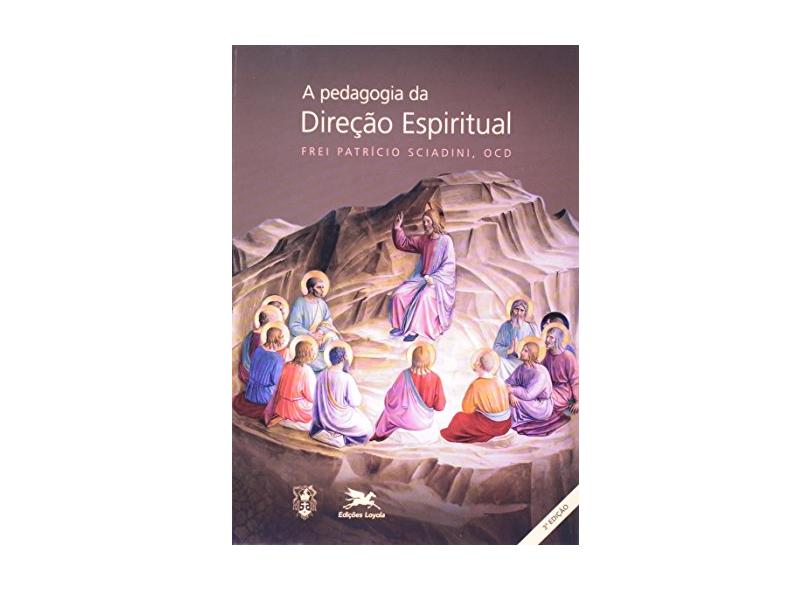 A Pedagogia da Direção Espiritual - Frei Patrício Sciadini, Ocd -  9788515033584 em Promoção é no Buscapé