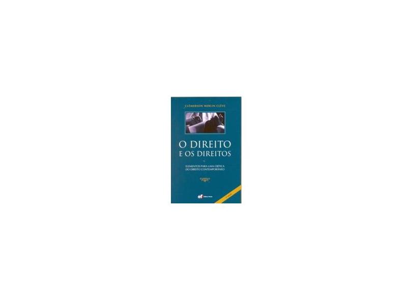 O Direito e Os Direitos - Elementos Para Uma Crítica do Direito Contemporâneo - 3ª Ed. 2011 - Merlin Clève, Clèmerson - 9788577005185