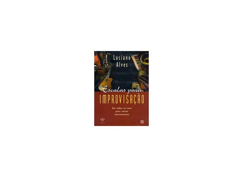 Escalas para Improvisação - Luciano Alves - 9788585188894