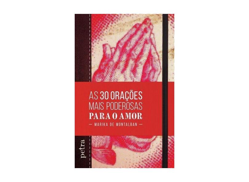 As 30 Orações Mais Poderosas Para o Amor - Montalban, Marika De - 9788582780305