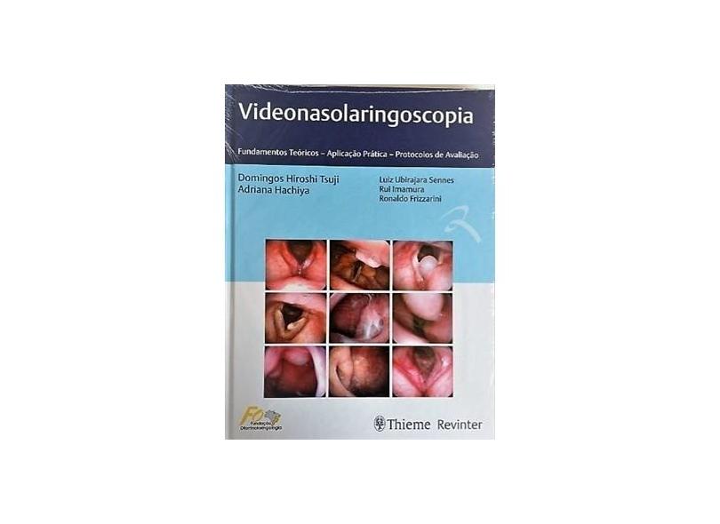 VIDEONASOLARINGOSCOPIA FUND TEORICOS APLICACAO PRAT PROTOCOLOS DE AVAL - Domingos Hiroshi Tsuji  Adriana Hachiya - 9788567661612