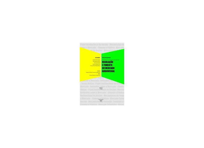 Regulação e Fomento do Mercado Audiovisual - Volume 3 - Gabriel Fliege De Lucena Stuckert - 9788567633022