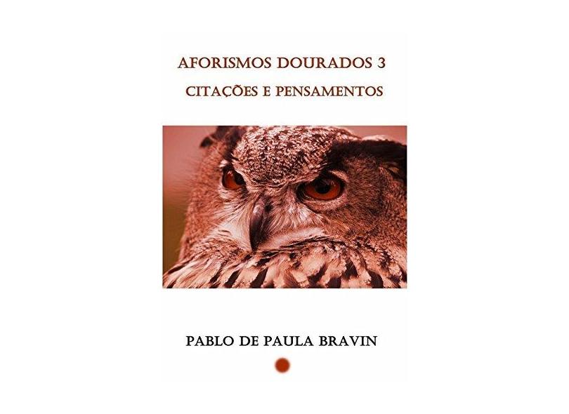 Aforismos Dourados 3 - Pablo De Paula Bravin - 9788592123253