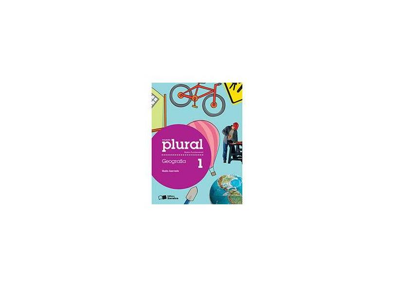 Geografia 1: Ensino Fundamental - Coleção Plural - Guila Azevedo - 9788502153714