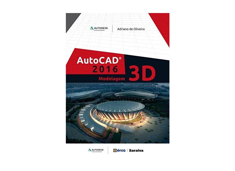 AutoCAD 2016. Modelagem 3D - Adriano De Oliveira - 9788536515991