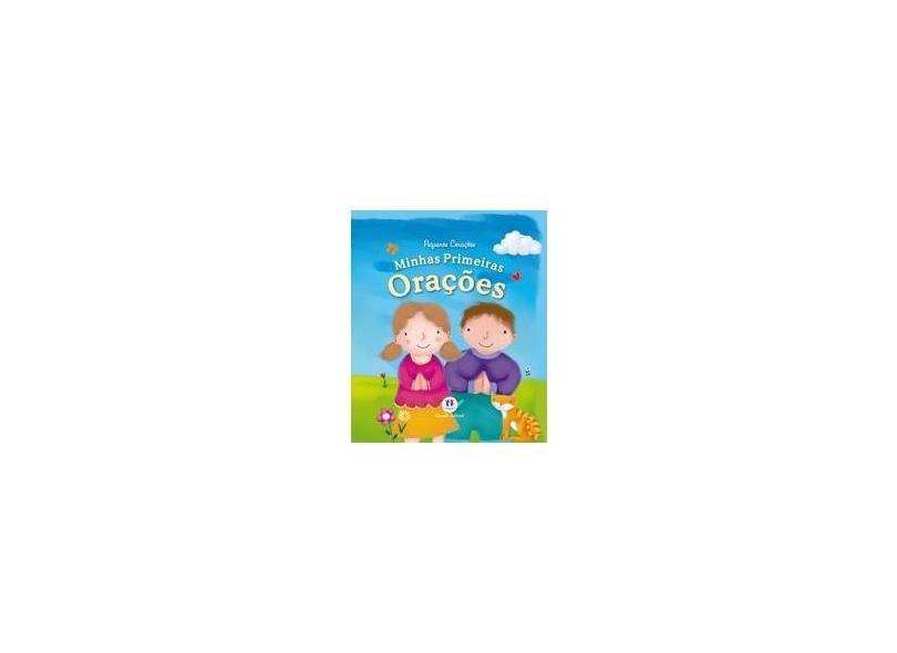 Minhas Primeiras Orações - Coleção Pequenos Corações - Editora Ciranda Cultural - 9788538056140
