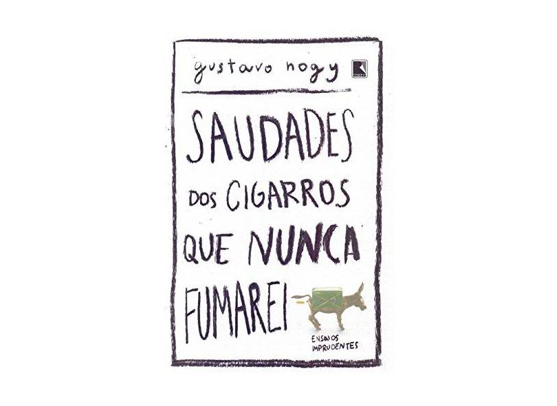 Saudades Dos Cigarros Que Nunca Fumarei - Nogy,gustavo - 9788501110848
