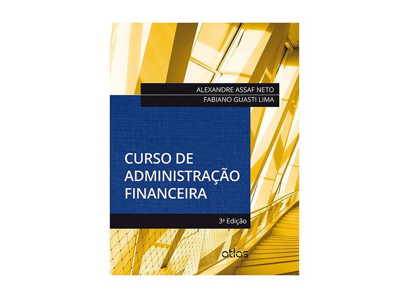 LIvro - Curso de Administração Financeira - Alexandre Assaf Neto E Fabiano Guasti Lima - 9788522485178