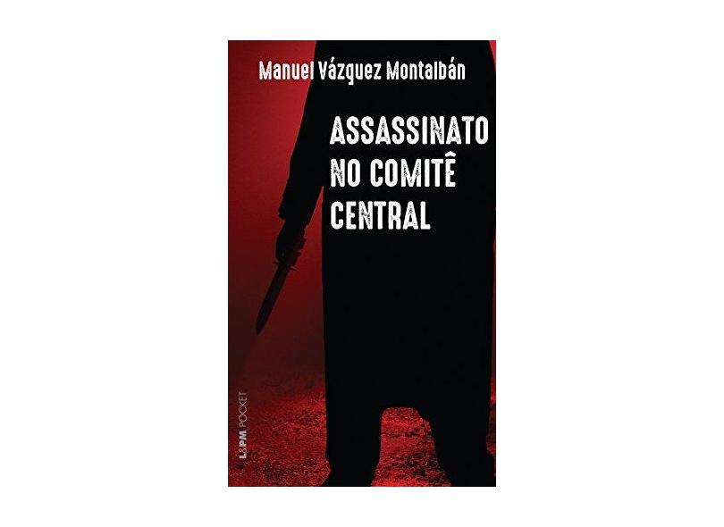 Assassinato no Comitê Central - Manuel Vazquez Montalban - 9788525435903
