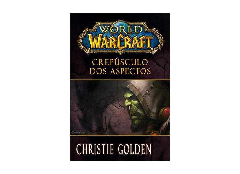 World Of Warcraft - Crepúsculo Dos Aspectos - Golden, Christie - 9788501402301