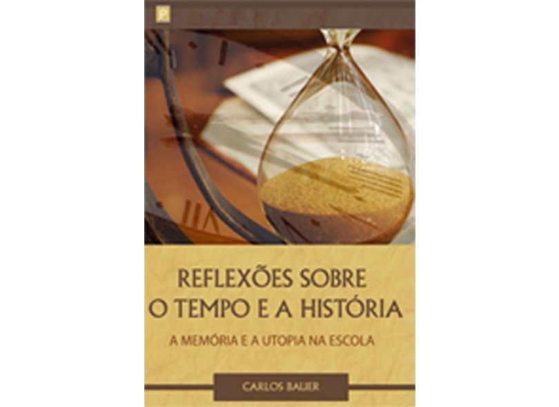 Reflexões Sobre o Tempo e a História - a Memória e Utopia na Escola ...