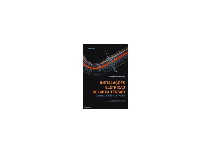 Instalações Elétricas de Baixa Tensão - Canalizações Elétricas - 2ª Ed. 2015 - Gomes, António Augusto Araújo - 9789897230752