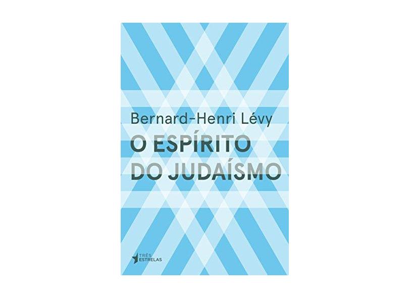 O Espírito do Judaísmo - Lévy,bernard-henri - 9788568493465