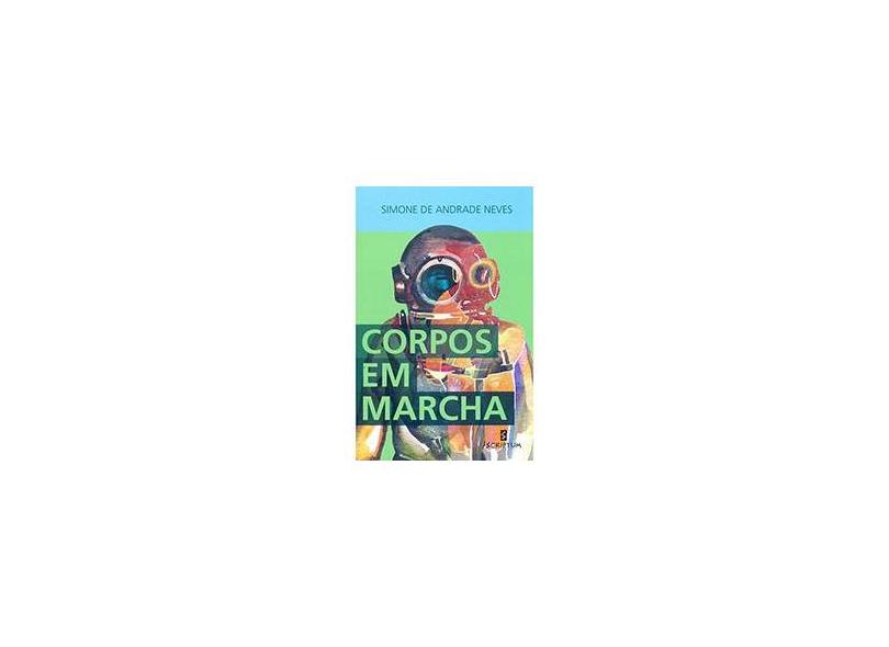Corpos Em Marcha - Simone De Andrade Neves - 9788589044899