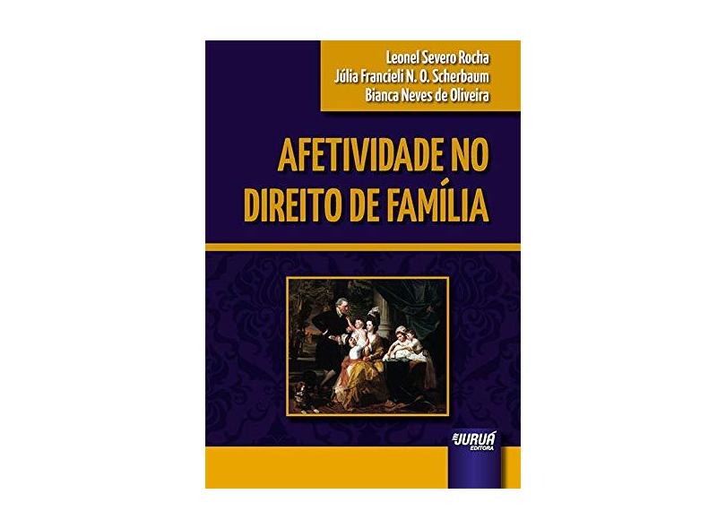 Afetividade no Direito de Família - Leonel Severo Rocha - 9788536275512