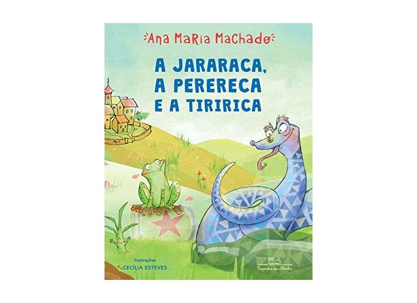 A Jararaca, A Perereca E A Tirica - Ana Maria Machado; - 9788574067575