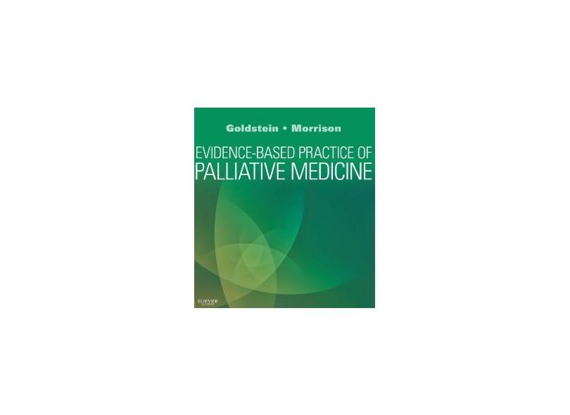 EVIDENCE-BASED PRACTICE OF PALLIATIVE MEDICINE - Goldstein / Morrison - 9781437737967