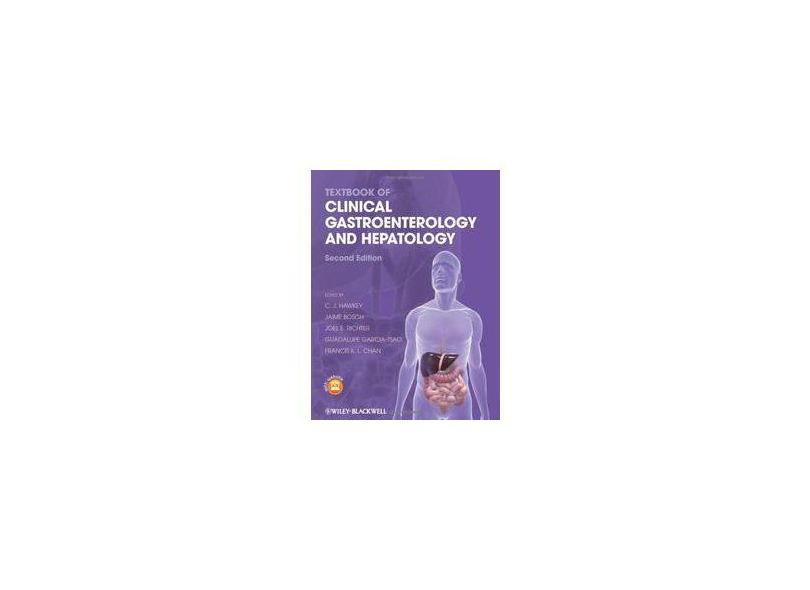 TEXTBOOK OF CLINICAL GASTROENTEROLOGY AND HEPATOLOGY - C. J. Hawkey (editor), Jaime Bosch (editor), Joel E. Richter (editor), Guadalupe Garcia-tsao (edit - 9781405191821
