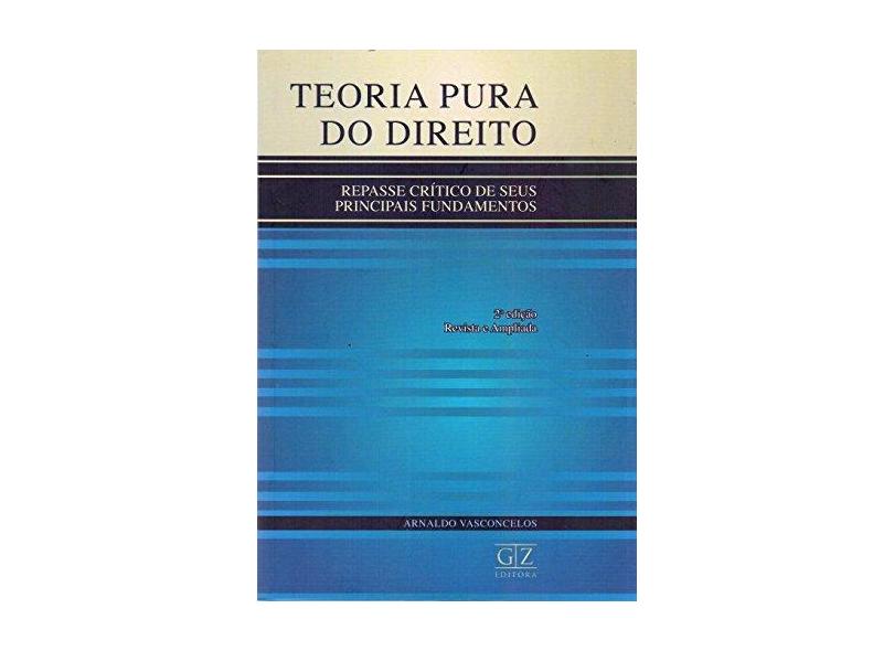 Teoria Pura do Direito - 2ª Ed. 2010 - Vasconcelos, Arnaldo - 9788562490200