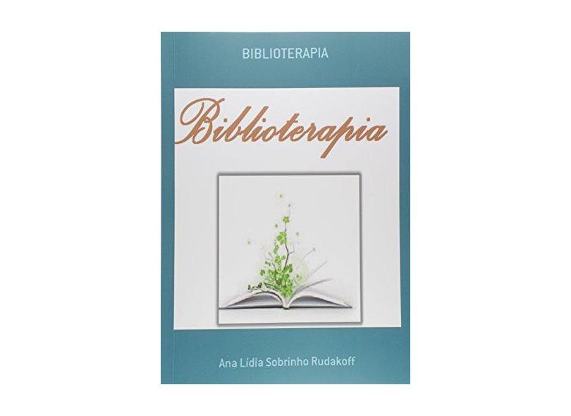 Biblioterapia - Ana Lídia Sobrinho Rudakoff - 9788591766000