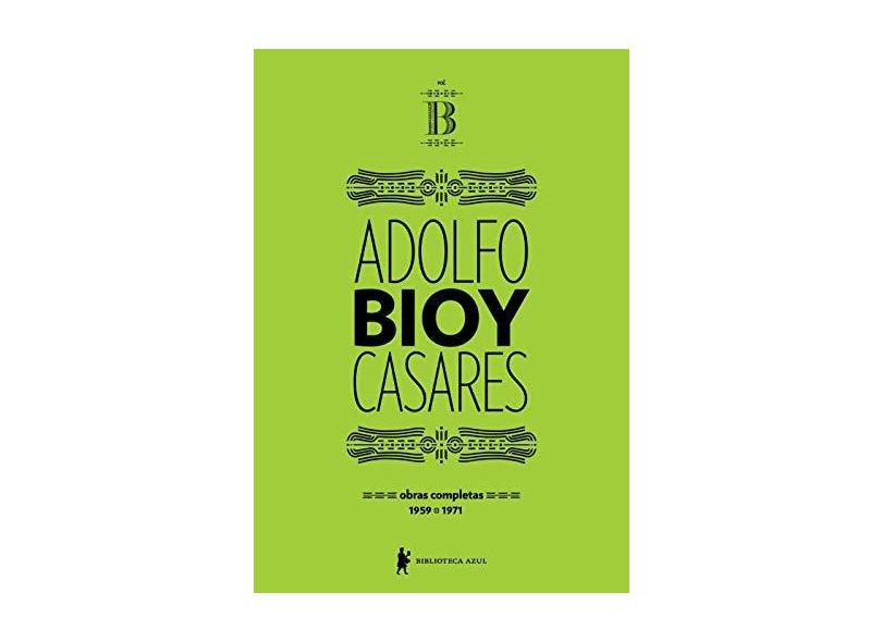 Obras completas de Adolfo Bioy Casares – Volume B: (1959-1971) - Adolfo Bioy Casares - 9788525059062