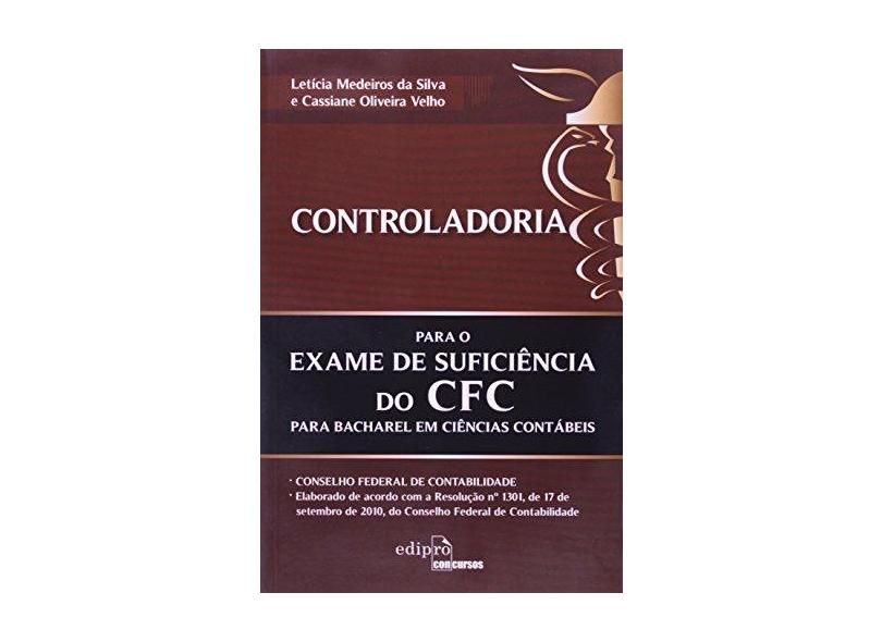Controladoria Para o Exame de Suficiência do Cfc Para Bacharel Em Ciências Contábeis - Da Silva, Letícia Medeiros; Velho, Cassiane Oliveira - 9788572837859