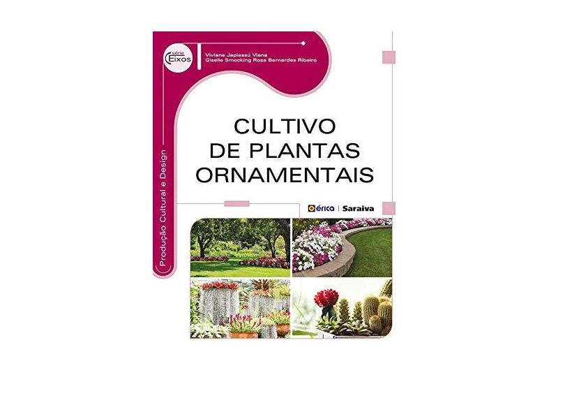 Cultivo de Plantas Ornamentais - Série Eixos - Viana, Viviane Japiassú; Ribeiro, Giselle Smocking Rosa Bernardes - 9788536508641