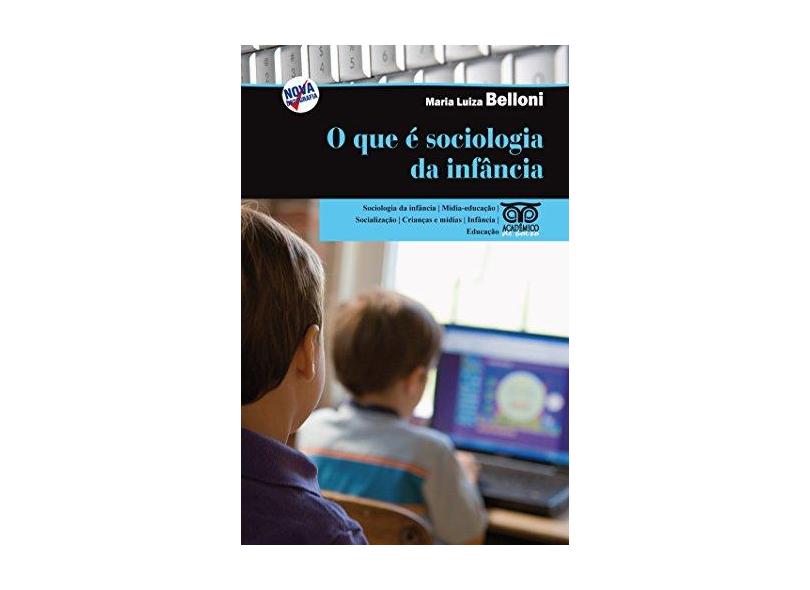 O que É Sociologia da Infância ? - Belloni, Maria Luiza - 9788574962351