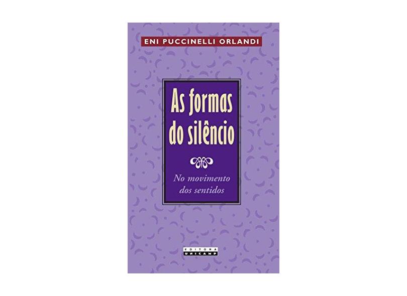 As Formas do Silêncio - No Movimento dos Sentidos - Orlandi, Puccinelli Eni - 9788526807556
