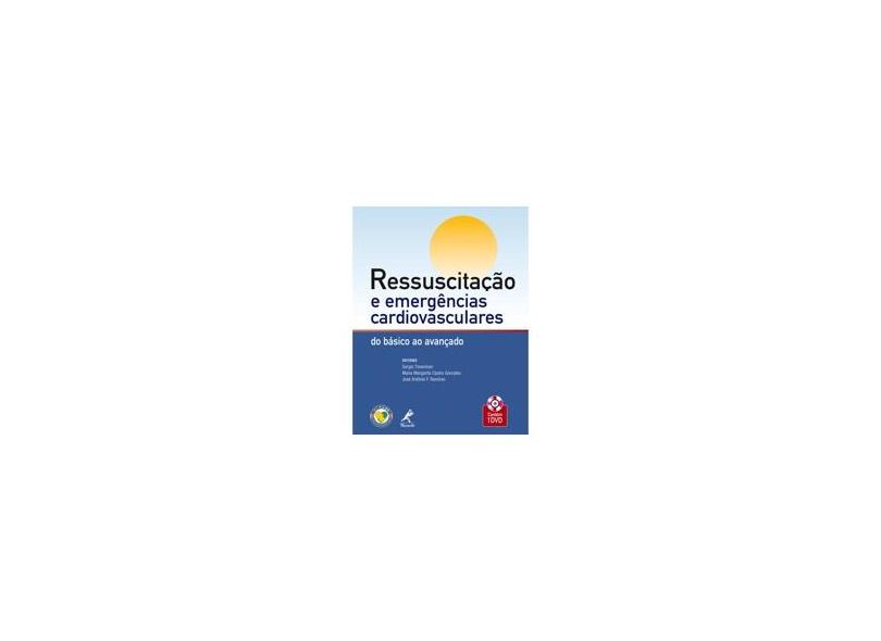 Ressuscitação e Emergências Cardiovasculares - Timerman, Sergio; Gonzalez, Maria Margarida Castro; Ramirez, José Antônio F. - 9788520425169